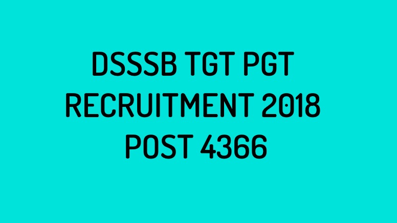 DSSSB TGT PGT RECRUITMENT 2018 POST 4366